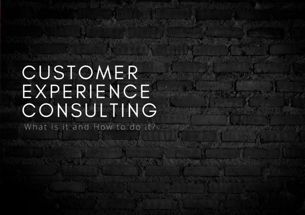 What is Customer Experience Consulting Exactly?