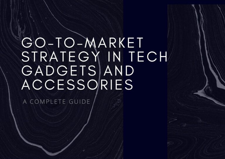 Go-To-Market Strategy in Tech Gadgets and Accessories